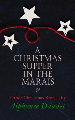 Christmas Supper in the Marais & Other Christmas Stories by Alphonse Daudet (eBook, ePUB) - Daudet, Alphonse