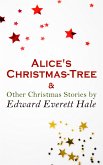 Alice's Christmas-Tree & Other Christmas Stories by Edward Everett Hale (eBook, ePUB)