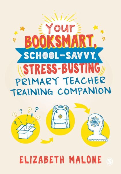 Your Booksmart, School-savvy, Stress-busting Primary Teacher Training Companion (eBook, ePUB)