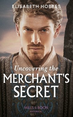Cover Uncovering The Merchant's Secret (Mills & Boon Historical) (eBook, ePUB)