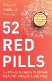 52 Red Pills: A New-Age Playbook to Become Healthy, Wealthy and Wise (eBook, ePUB)