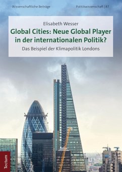 Global Cities: Neue Global Player in der internationalen Politik? (eBook, PDF) - Wesser, Elisabeth