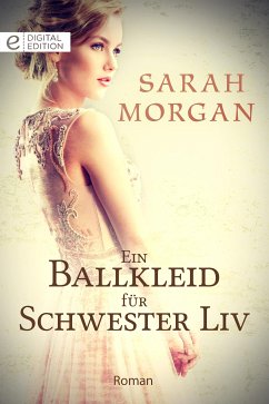 Ein Ballkleid für Schwester Liv (eBook, ePUB) - Morgan, Sarah; Morgan, Sarah