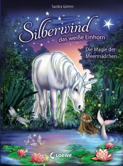 Die Magie der Meermädchen / Silberwind, das weiße Einhorn Bd.10 (eBook, ePUB) - Grimm, Sandra