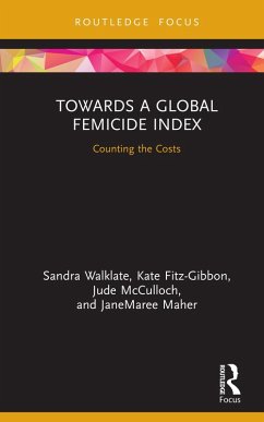 Towards a Global Femicide Index (eBook, ePUB) - Walklate, Sandra; Fitz-Gibbon, Kate; McCulloch, Jude; Maher, Janemaree
