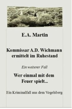 Kommissar A.D. Wichmann ermittelt im Ruhestand - Martin, E. A.