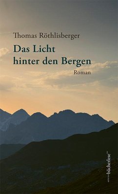 Das Licht hinter den Bergen - Röthlisberger, Thomas