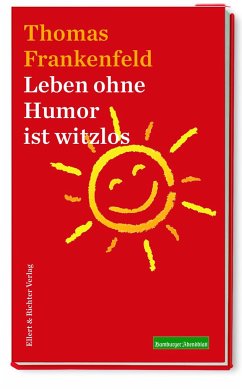 Leben ohne Humor ist witzlos - Frankenfeld, Thomas