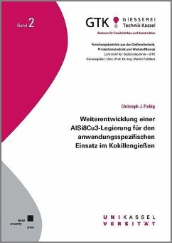 Weiterentwicklung einer AlSi8Cu3-Legierung für den anwendungssprezifischen Einsatz im Kokillengießen - Fiebig, Christoph J.