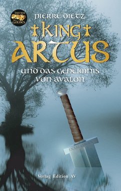 King Arthus und das Geheimnis von Avalon - Dietz, Pierre