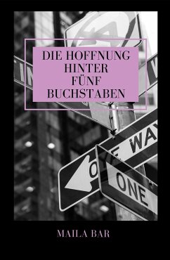 Die Hoffnung hinter fünf Buchstaben (eBook, ePUB) - Bar, Maila