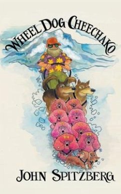 Wheel Dog Cheechako (eBook, ePUB) - Spitzberg, John