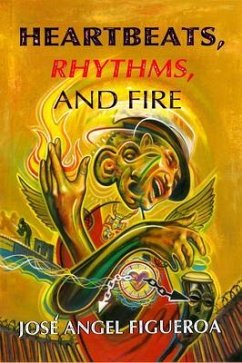 Heartbeats, Rhythms, And Fire (eBook, ePUB) - Figueroa, José Angel