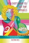 You Don't Have to Eat the Eyeballs (eBook, ePUB)