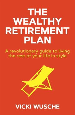 The Wealthy Retirement Plan - Wusche, Vicki