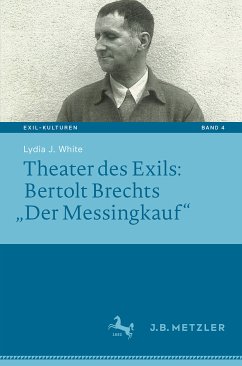 Theater des Exils: Bertolt Brechts „Der Messingkauf“ (eBook, PDF) - White, Lydia J.