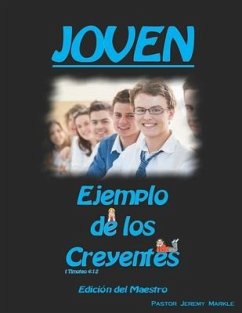 Joven: Ejemplo de los Creyentes (Edición del Maestro) - Markle, Jeremy J.