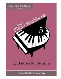 The Piano Workbook - Level 5: A Resource and Guide for Students in Ten Levels - Siemens, Barbara M.