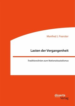 Lasten der Vergangenheit: Traditionslinien zum Nationalsozialismus - Foerster, Manfred J.