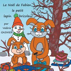 Le Noël de Fabien, le petit lapin bricoleur - Gasnier, Valérie