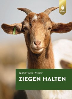 Ziegen halten (eBook, ePUB) - Späth, Hans; Thume, Otto; Wenzler, Johann-Georg