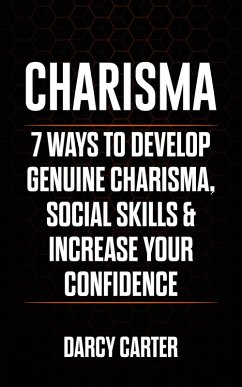 Cover Charisma: 7 Ways to Develop Genuine Charisma, Social Skills, & Increase Your Confidence (eBook, ePUB)