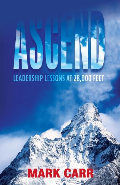 Ascend: Leadership Lessons at 28,000 Feet (eBook, ePUB) Ascend: Leadership Lessons at 28,000 Feet (eBook, ePUB)