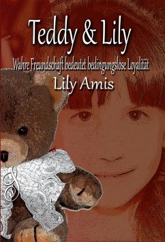 Cover Teddy & Lily, Wahre Freundschaft bedeutet bedingungslose Loyalität (eBook, ePUB)