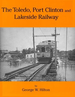 The Toledo, Port Clinton and Lakeside Railway (eBook, ePUB) - Hilton, George W.