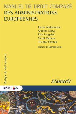 Manuel de droit comparé des administrations européennes (eBook, ePUB) - Abderemane, Karine; Claeys, Antoine; Langelier, Elise; Marique, Yseult; Perroud, Thomas