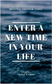 Enter a New Time in Your Life (eBook, ePUB)