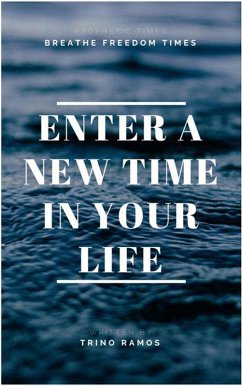 Enter a New Time in Your Life (eBook, ePUB) - Ramos, Trino Enter a New Time in Your Life (eBook, ePUB) - Ramos, Trino