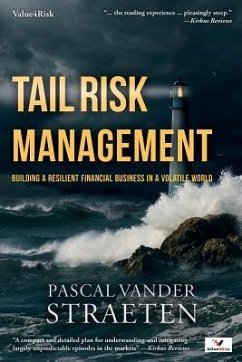 Tail Risk Management: Building A Resilient Financial Business In A Volatile World - Vander Straeten, Pascal