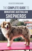 The Complete Guide to Miniature Australian Shepherds (eBook, ePUB)