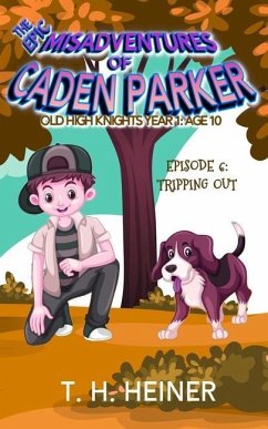 Episode 6: Tripping Out: The Epic Misadventures of Caden Parker - Heiner, T. H.