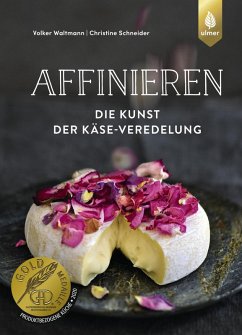 Affinieren - die Kunst der Käse-Veredelung (eBook, ePUB) - Waltmann, Volker; Schneider, Christine