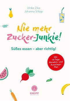 Nie mehr Zucker-Junkie! (eBook, ePUB) - Zika, Ulrike; Sillipp, Johanna