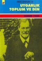 Uygarlik Toplum ve Din - Freud, Sigmund