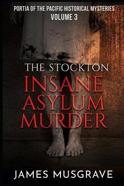 The Stockton Insane Asylum Murder - Musgrave, James