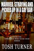 Married, Straying and Picked Up in a Gay Bar: From the 'Straights Who Suck Cock' Series (eBook, ePUB) Married, Straying and Picked Up in a Gay Bar: From the 'Straights Who Suck Cock' Series (eBook, ePUB)