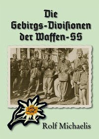 Die Gebirgs-Divisionen der Waffen-SS - Michaelis, Rolf