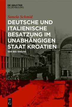 Deutsche und italienische Besatzung im Unabhängigen Staat Kroatien (eBook, PDF) - Schmid, Sanela