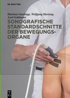 Sonografische Standardschnitte der Bewegungsorgane (eBook, PDF) - Gaulrapp, Hartmut; Hartung, Wolfgang; Goldmann, Axel
