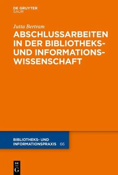 Abschlussarbeiten in der Bibliotheks- und Informationswissenschaft (eBook, PDF) - Bertram, Jutta