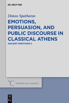 Emotions, persuasion, and public discourse in classical Athens (eBook, PDF) - Spatharas, Dimos