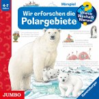 Wir erforschen die Polargebiete / Wieso? Weshalb? Warum? Bd.52 (MP3-Download)