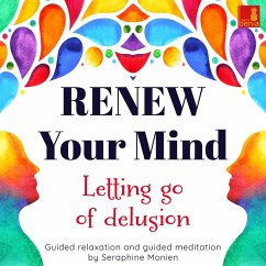 Renew Your Mind - Letting Go of Delusion (MP3-Download) - Monien, Seraphine