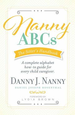 Nanny ABCs: The Sitter's Handbook (eBook, ePUB) - Nanny, Danny J.; Rosenthal, Daniel Joseph
