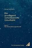 Das grundlegend vorherbestimmte Zukunftbild (eBook, PDF) Das grundlegend vorherbestimmte Zukunftbild (eBook, PDF)