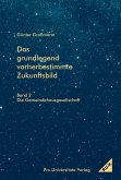 Das grundlegend vorherbestimmte Zukunftbild (eBook, PDF)